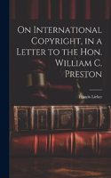 On International Copyright, in a Letter to the Hon. William C. Preston