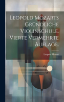 Leopold Mozarts gründliche Violinschule. Vierte vermehrte Auflage.