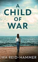 A Child Of War: Clear Print Hardcover Edition