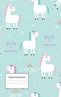 Composition Notebook: Wide Ruled Notebook for Girls, Kids & Students Believe in Unicorns, Large Lined Journal