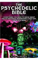 The Psychedelic Bible - Everything You Need To Know About Psilocybin Magic Mushrooms, 5-Meo DMT, LSD/Acid & MDMA