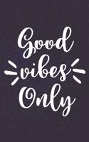 Good Vibes Only