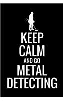 Keep Calm and Go Metal Detecting