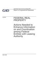 Federal Real Property: Actions Needed to Enhance Information on and Coordination with Federal Entities with Leasing Authority