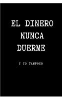 El Dinero Nunca Duerme y yo Tampoco