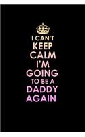 I Can't Keep Calm I'm Going to be a Daddy Again