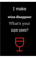 I make wine disappear, what's your superpower?