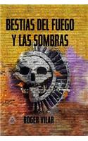 Bestias del Fuego Y Las Sombras