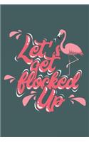 Let's Get Flocked Up