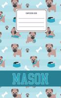 Composition Book Mason: Pug Dog Animal Pattern Composition Book Name Mason Personalized Lined Wide Rule Notebook for Boys Kids Back to School Preschool Kindergarten and Ele