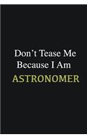 Don't Tease Me Because I Am Astronomer