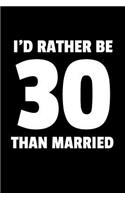 I'd Rather Be 30 Than Married