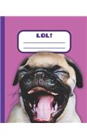 Lol!: Cute Laughing Pug Composition Notebook. 100 pages. Rule Lined. With numbered pages and table of contents.