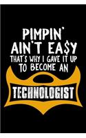 Pimpin' ain't easy that's why I gave it up to become a technologist