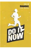 2019 Running Log Book - Do It Now: Runner Log Book 2019 Running Journal Record Book, 6'' X 9'' Inches