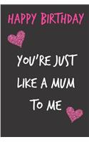 Happy Birthday, You're Just Like a Mum to Me