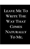 Leave Me to Write the Way That Comes Naturally to Me