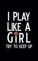 I Play Like a Girl Try to Keep Up