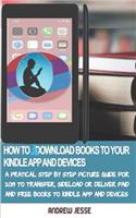 How to Download Books to Your Kindle Apps and Devices