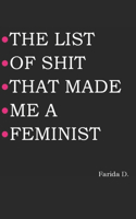 The List of Shit That Made Me a Feminist: (The List of Shit That Made Me a Feminist)