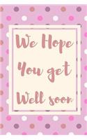 We Hope You Get Well Soon