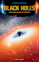 Black Holes and More Dark Mysteries: (Xtreme Universe)