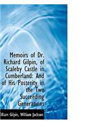 Memoirs of Dr. Richard Gilpin, of Scaleby Castle in Cumberland: And of His Posterity in the Two Succ