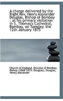 A Charge Delivered by the Right REV. Henry Alexander Douglas, Bishop of Bombay