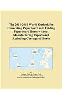 The 2011-2016 World Outlook for Converting Paperboard Into Folding Paperboard Boxes Without Manufacturing Paperboard Excluding Corrugated Boxes