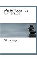 Marie Tudor; La Esmeralda: (English)