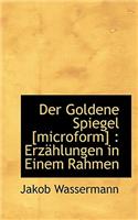 Der Goldene Spiegel [Microform]: Erzahlungen in Einem Rahmen