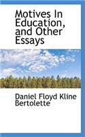 Motives in Education, and Other Essays