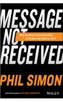 Message Not Received: Why Business Communication Is Broken and How to Fix It