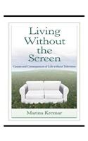 Living Without the Screen