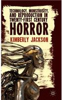 Technology, Monstrosity, and Reproduction in Twenty-First Century Horror