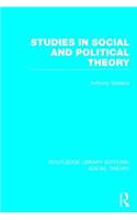 Studies in Social and Political Theory (RLE Social Theory)