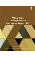 ASEAN-India Development and Cooperation Report 2015