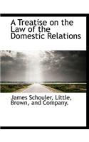 A Treatise on the Law of the Domestic Relations