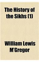 The History of the Sikhs Volume 1; Containing the Lives of the Gooroos the History of the Independent Sirdars, or Missuls, and the Life of the Great F