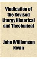 Vindication of the Revised Liturgy Historical and Theological: (English)