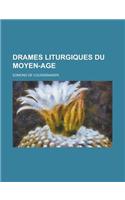 Drames Liturgiques Du Moyen-Age