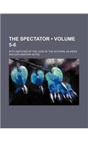 The Spectator (Volume 5-6); With Sketches of the Lives of the Authors, an Index and Explanatory Notes: (English)