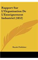 Rapport Sur L'Organisation De L'Enseignement Industriel (1852)