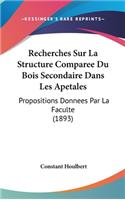 Recherches Sur La Structure Comparee Du Bois Secondaire Dans Les Apetales