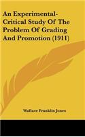 An Experimental-Critical Study of the Problem of Grading and Promotion (1911)