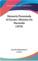 Memoria Presentada Al Excmo. Ministro de Hacienda (1870)