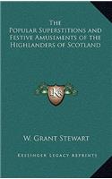 The Popular Superstitions and Festive Amusements of the Highlanders of Scotland