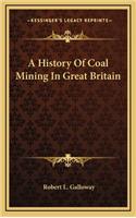 A History Of Coal Mining In Great Britain