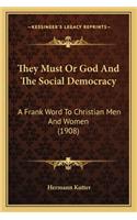 They Must or God and the Social Democracy: A Frank Word to Christian Men and Women (1908)