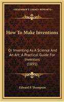 How to Make Inventions